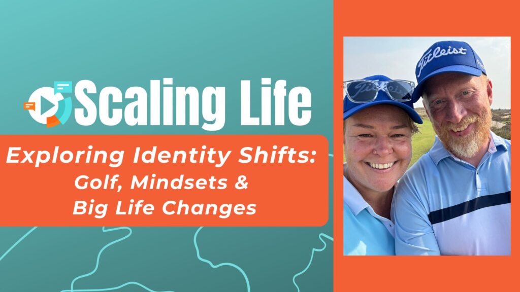 Exploring Identity Shifts: Golf, Mindsets & Big Life Changes